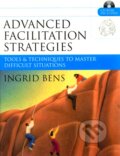 Kniha: Advanced Facilitation Strategies (Ingrid Bens). Jossey Bass, 2005 Kniha: Advanced Facilitation Strategies (Ingrid Bens). Jossey Bass, 2005