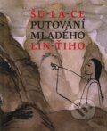 Kniha: Putování mladého Lin-ťiho (Šu-La-Ce), 2011 Kniha: Putování mladého Lin-ťiho (Šu-La-Ce), 2011
