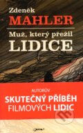 Kniha: Muž, který přežil Lidice (Zdeněk Mahler). Jota, 2011 Kniha: Muž, který přežil Lidice (Zdeněk Mahler). Jota, 2011