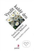 Kniha: Využít každý den (Pamela Espelandová a Rosemary Wallnerová). Portál, 2011 Kniha: Využít každý den (Pamela Espelandová a Rosemary Wallnerová). Portál, 2011