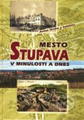 Kniha: Mesto Stupava v minulosti a dnes (Anton Hrnko a kolektiv). VEDA, 2011 Kniha: Mesto Stupava v minulosti a dnes (Anton Hrnko a kolektiv). VEDA, 2011