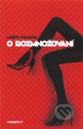 Kniha: O rozmnožovaní a iných ťažkostiach (Martin Kasarda), 2011 Kniha: O rozmnožovaní a iných ťažkostiach (Martin Kasarda), 2011