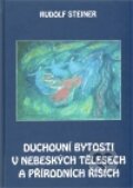Kniha: Duchovní bytosti v nebeských tělesech a přírodních říších (Rudolf Steiner). Poznání, 2011 Kniha: Duchovní bytosti v nebeských tělesech a přírodních říších (Rudolf Steiner). Poznání, 2011