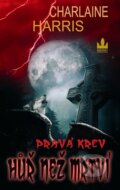 Kniha: Pravá krev 8 - Hůř než mrtví (Charlaine Harris). Baronet, 2011 Kniha: Pravá krev 8 - Hůř než mrtví (Charlaine Harris). Baronet, 2011