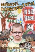 Kniha: Miškove dobrodružstvá (František Piljar). Vydavateľstvo Jána Mlynárika, 2010 Kniha: Miškove dobrodružstvá (František Piljar). Vydavateľstvo Jána Mlynárika, 2010