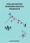 Kniha: Etika ako nástroj morálneho rozvoja organizácie (Zuzana Čmelíková). Computer Press, 2010 Kniha: Etika ako nástroj morálneho rozvoja organizácie (Zuzana Čmelíková). Computer Press, 2010