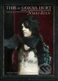 Kniha: This is Gonna Hurt (Nikki Sixx). William Morrow, 2011 Kniha: This is Gonna Hurt (Nikki Sixx). William Morrow, 2011