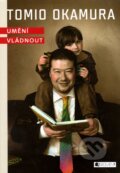 Kniha: Umění vládnout (Tomio Okamura). Nakladatelství Fragment, 2011 Kniha: Umění vládnout (Tomio Okamura). Nakladatelství Fragment, 2011