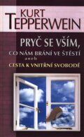 Kniha: Pryč se vším, co nám brání ve štěstí (Kurt Tepperwein). NOXI, 2011 Kniha: Pryč se vším, co nám brání ve štěstí (Kurt Tepperwein). NOXI, 2011
