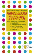 Kniha: Nepolykejte žvýkačku (Aaron E. Carroll a Rachel C. Vreemanová). Ikar CZ, 2011 Kniha: Nepolykejte žvýkačku (Aaron E. Carroll a Rachel C. Vreemanová). Ikar CZ, 2011