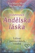 Kniha: Kvantová andělská láska (Eva-Maria Mora a Michael Mora). Fontána, 2011 Kniha: Kvantová andělská láska (Eva-Maria Mora a Michael Mora). Fontána, 2011