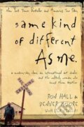 Kniha: Same Kind of Different As Me (Ron Hall). Thomas Nelson Publishers, 2008 Kniha: Same Kind of Different As Me (Ron Hall). Thomas Nelson Publishers, 2008