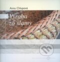 Kniha: Výroba zo slamy (Anna Chlupová). Ústredie ľudovej umeleckej výroby, 2006 Kniha: Výroba zo slamy (Anna Chlupová). Ústredie ľudovej umeleckej výroby, 2006