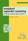 Komplexní regionální marketing periferního rurálního regionu Jesenicko - Petr Rumpel a kol., Aleš Čeněk, 2011