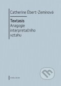 Kniha: Textasis (Catherine Ébert-Zeminová). Karolinum, 2011 Kniha: Textasis (Catherine Ébert-Zeminová). Karolinum, 2011