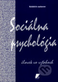 Kniha: Sociálna psychológia (Autorský kolektiv), 2011 Kniha: Sociálna psychológia (Autorský kolektiv), 2011