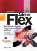 Kniha: Adobe Flex (Borek Bernard). CPRESS, 2011 Kniha: Adobe Flex (Borek Bernard). CPRESS, 2011