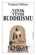 Kniha: Vznik a vývoj buddhismu (Vladimír Miltner). Vyšehrad, 2012 Kniha: Vznik a vývoj buddhismu (Vladimír Miltner). Vyšehrad, 2012