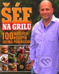 Kniha: Šéf na grilu (Zdeněk Pohlreich). Magazine, 2011 Kniha: Šéf na grilu (Zdeněk Pohlreich). Magazine, 2011