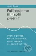 Kniha: Potřebujeme filosofii přežití? (Josef Šmajs). Doplněk, 2011 Kniha: Potřebujeme filosofii přežití? (Josef Šmajs). Doplněk, 2011