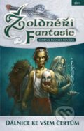 Kniha: Žoldnéři Fantasie 2: Dálnice ke všem čertům (Straky na vrbě). Straky na vrbě, 2011 Kniha: Žoldnéři Fantasie 2: Dálnice ke všem čertům (Straky na vrbě). Straky na vrbě, 2011