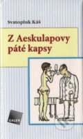 Kniha: Z Aeskulapovy páté kapsy (Svatopluk Káš). Galén, 2011 Kniha: Z Aeskulapovy páté kapsy (Svatopluk Káš). Galén, 2011