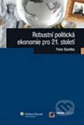 Kniha: Robustní politická ekonomie pro 21. století (Peter Boettke). Wolters Kluwer ČR Kniha: Robustní politická ekonomie pro 21. století (Peter Boettke). Wolters Kluwer ČR