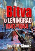 Kniha: Bitva o Leningrad 1941 - 1944 (David M. Glantz). Naše vojsko CZ, 2011 Kniha: Bitva o Leningrad 1941 - 1944 (David M. Glantz). Naše vojsko CZ, 2011
