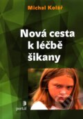 Kniha: Nová cesta k léčbě šikany (Michal Kolář). Portál, 2011 Kniha: Nová cesta k léčbě šikany (Michal Kolář). Portál, 2011