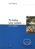 Kniha: To keby sme vedeli... pred svadbou! (Gary Chapman). Porta Libri, 2010 Kniha: To keby sme vedeli... pred svadbou! (Gary Chapman). Porta Libri, 2010