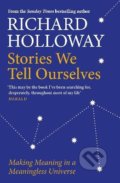 Kniha: Stories We Tell Ourselves (Richard Holloway). Canongate Books, 2021 Kniha: Stories We Tell Ourselves (Richard Holloway). Canongate Books, 2021