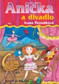 Kniha: Anička a divadlo (Ivana Peroutková). Albatros CZ, 2021 Kniha: Anička a divadlo (Ivana Peroutková). Albatros CZ, 2021