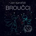 Kniha: Broučci (Jan Karafiát). Albatros CZ, 2021 Kniha: Broučci (Jan Karafiát). Albatros CZ, 2021