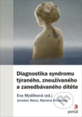 Kniha: Diagnostika syndromu týraného, zneužívaného a zanedbávaného dítěte (Eva Mydlíková a Jaroslav Slaný), 2021 Kniha: Diagnostika syndromu týraného, zneužívaného a zanedbávaného dítěte (Eva Mydlíková a Jaroslav Slaný), 2021