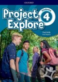 Kniha: Project Explore 4 - Student's Book (SK Edition) (I. Cimermanová, P. Kelly a P. Shipton). Oxford University Press, 2019 Kniha: Project Explore 4 - Student's Book (SK Edition) (I. Cimermanová, P. Kelly a P. Shipton). Oxford University Press, 2019