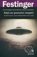 Kniha: Když se proroctví nesplní (Henry Riecken, Leon Festinger a Stanley Schachter). Portál, 2021 Kniha: Když se proroctví nesplní (Henry Riecken, Leon Festinger a Stanley Schachter). Portál, 2021