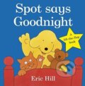 Kniha: Spot Says Goodnight (Eric Hill). Penguin Books, 2021 Kniha: Spot Says Goodnight (Eric Hill). Penguin Books, 2021
