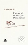 Kniha: Putování se svatým Dominikem (Alain Quilici). Krystal OP, 2021 Kniha: Putování se svatým Dominikem (Alain Quilici). Krystal OP, 2021