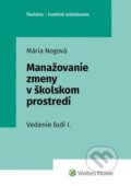 Kniha: Manažovanie zmeny v školskom prostredí (Mária Nogová), 2021 Kniha: Manažovanie zmeny v školskom prostredí (Mária Nogová), 2021