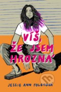 Kniha: Víš, že jsem hrozná (Jessie Ann Foley). CooBoo CZ, 2021 Kniha: Víš, že jsem hrozná (Jessie Ann Foley). CooBoo CZ, 2021