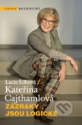 Kniha: Zázraky jsou logické (Kateřina Cajthamlová a Lucie Šilhová). Vyšehrad, 2021 Kniha: Zázraky jsou logické (Kateřina Cajthamlová a Lucie Šilhová). Vyšehrad, 2021