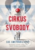 Kniha: Cirkus svobody (Sue Smethurst). CPRESS, 2021 Kniha: Cirkus svobody (Sue Smethurst). CPRESS, 2021