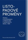 Kniha: Listopadové proměny (Alena Šidáková, Barbora Čiháková a Vladimír Barborík). Ústav pro českou literaturu AV ČR, 2021 Kniha: Listopadové proměny (Alena Šidáková, Barbora Čiháková a Vladimír Barborík). Ústav pro českou literaturu AV ČR, 2021