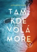 Kniha: Tam, kde volá moře (Alexandra Synac). CPRESS, 2021 Kniha: Tam, kde volá moře (Alexandra Synac). CPRESS, 2021