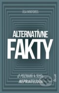 E-kniha: Alternatívne fakty (Asa Wikforss), 2021 E-kniha: Alternatívne fakty (Asa Wikforss), 2021