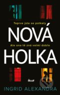 Kniha: Nová holka (Ingrid Alexandra). Ikar CZ, 2021 Kniha: Nová holka (Ingrid Alexandra). Ikar CZ, 2021