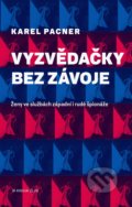 Kniha: Vyzvědačky bez závoje (Karel Pacner). Kniha Zlín, 2021 Kniha: Vyzvědačky bez závoje (Karel Pacner). Kniha Zlín, 2021