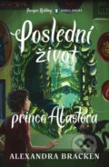 Kniha: Poslední život prince Alastora (Alexandra Bracken). King Cool, 2021 Kniha: Poslední život prince Alastora (Alexandra Bracken). King Cool, 2021
