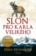 Kniha: Slon pro Karla Velikého (Dirk Husemann). Brána, 2021 Kniha: Slon pro Karla Velikého (Dirk Husemann). Brána, 2021