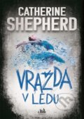 Kniha: Vražda v ledu (Catherine Shepherd), 2021 Kniha: Vražda v ledu (Catherine Shepherd), 2021